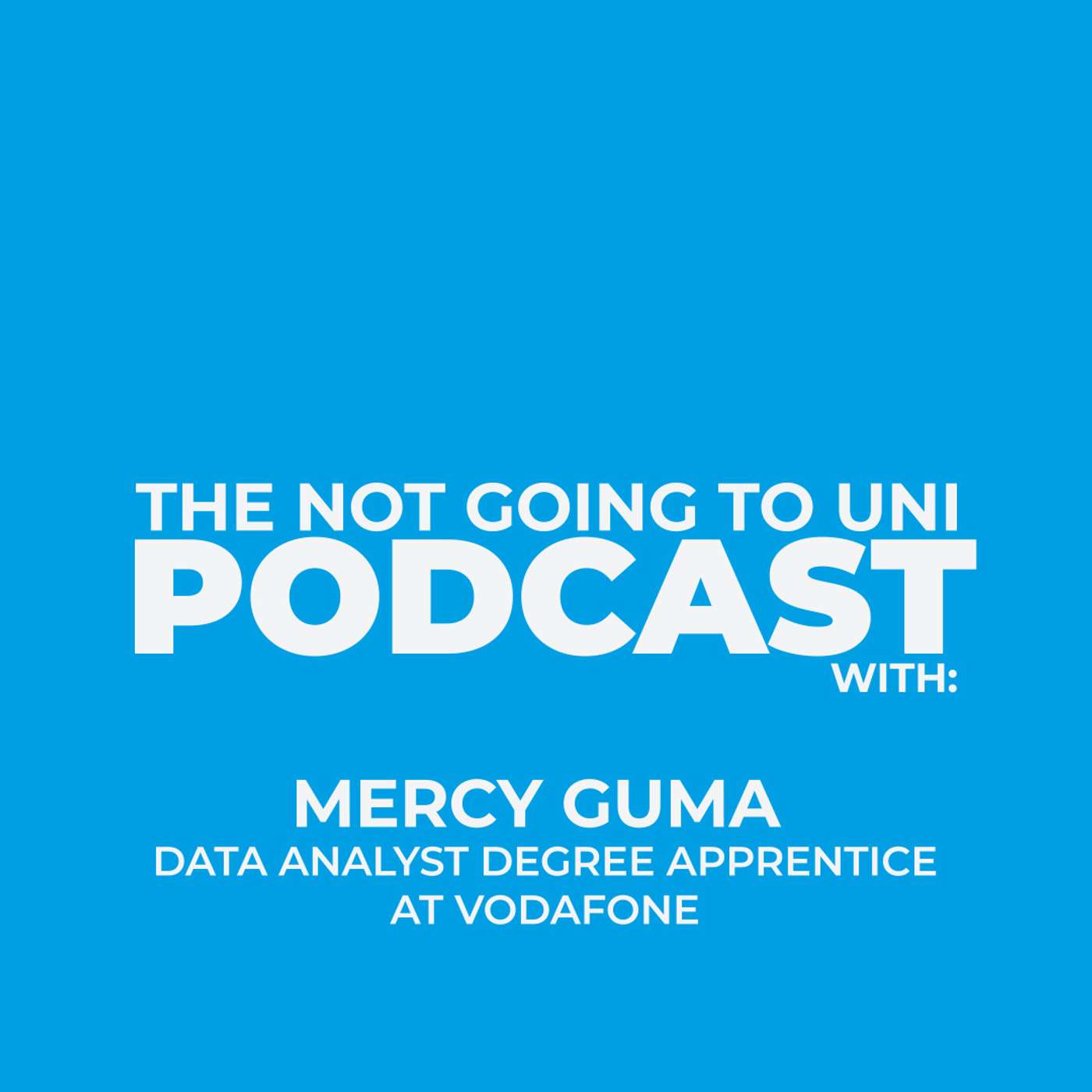 Season 1, Episode 5: The Not Going To Uni Podcast with Mercy Guma episode artwork