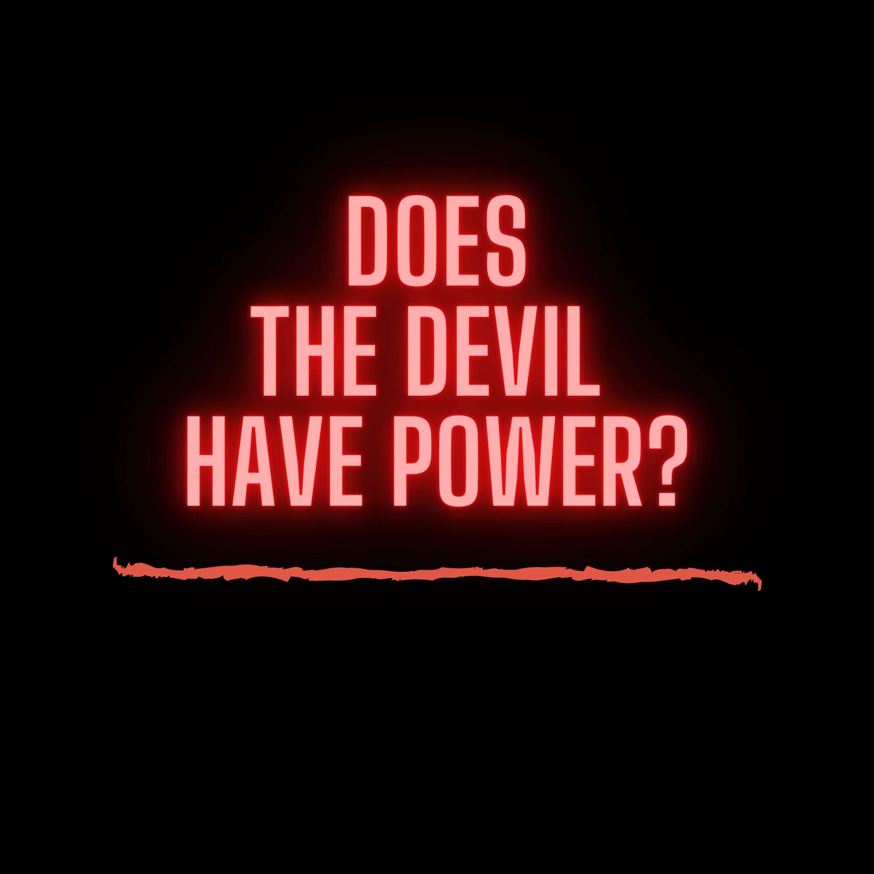 (Episode #9):Does the devil have power?