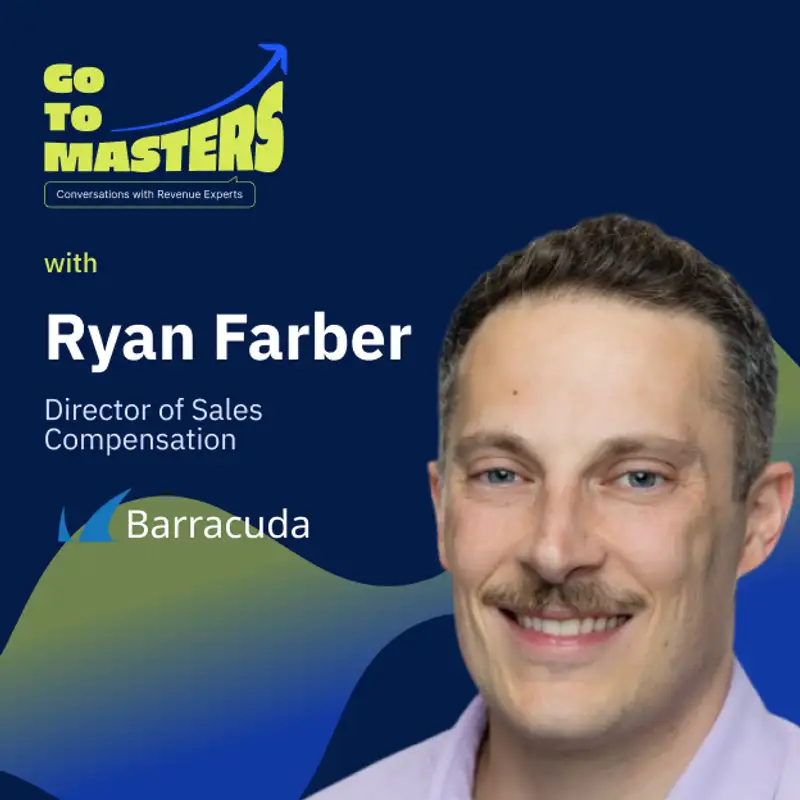 Nurturing Trust through Compensation: Ryan Farber's Insights on Aligning Comp Plans and Ensuring Accurate & Timely Payouts