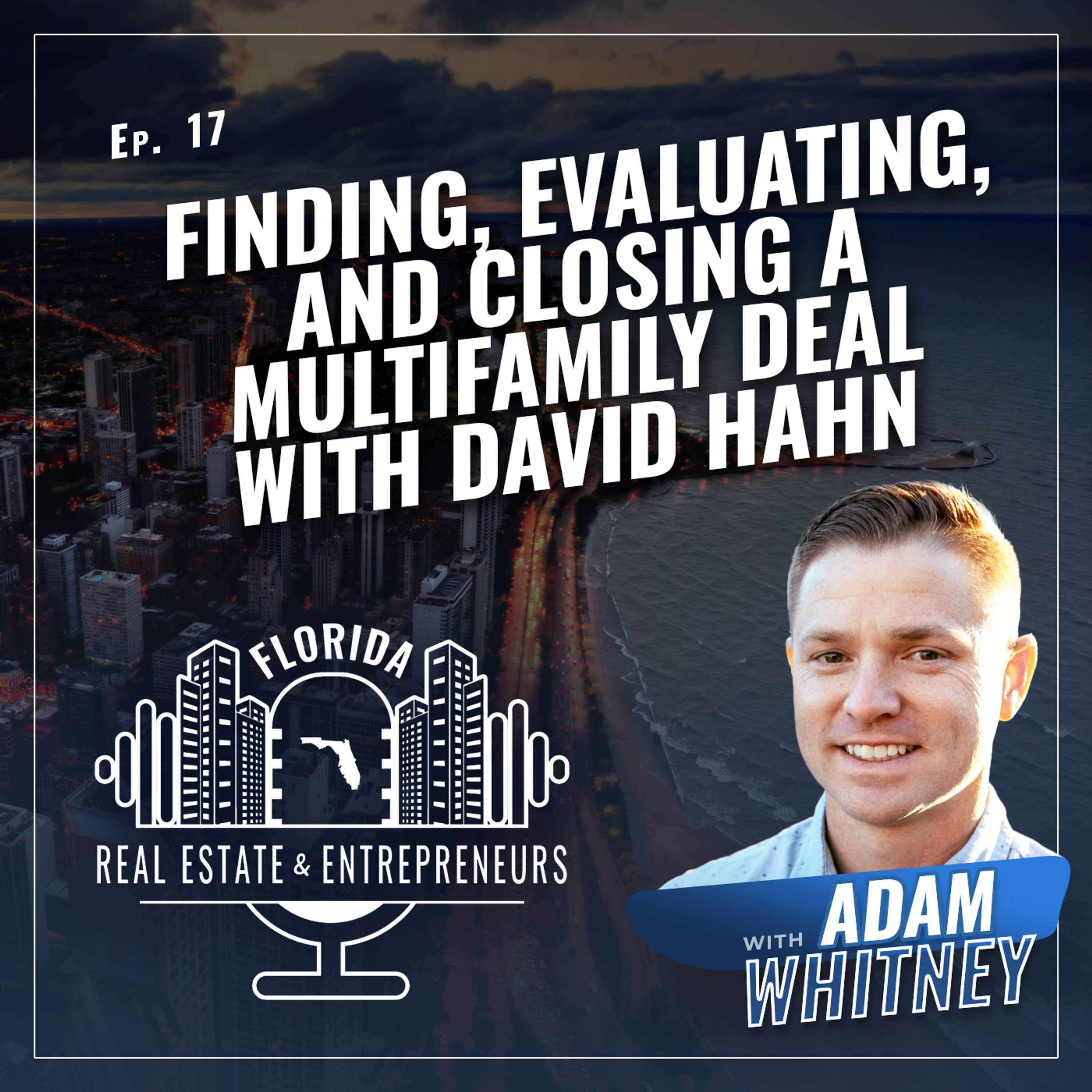 Finding, Evaluating, and Closing a Multifamily Deal with David Hahn