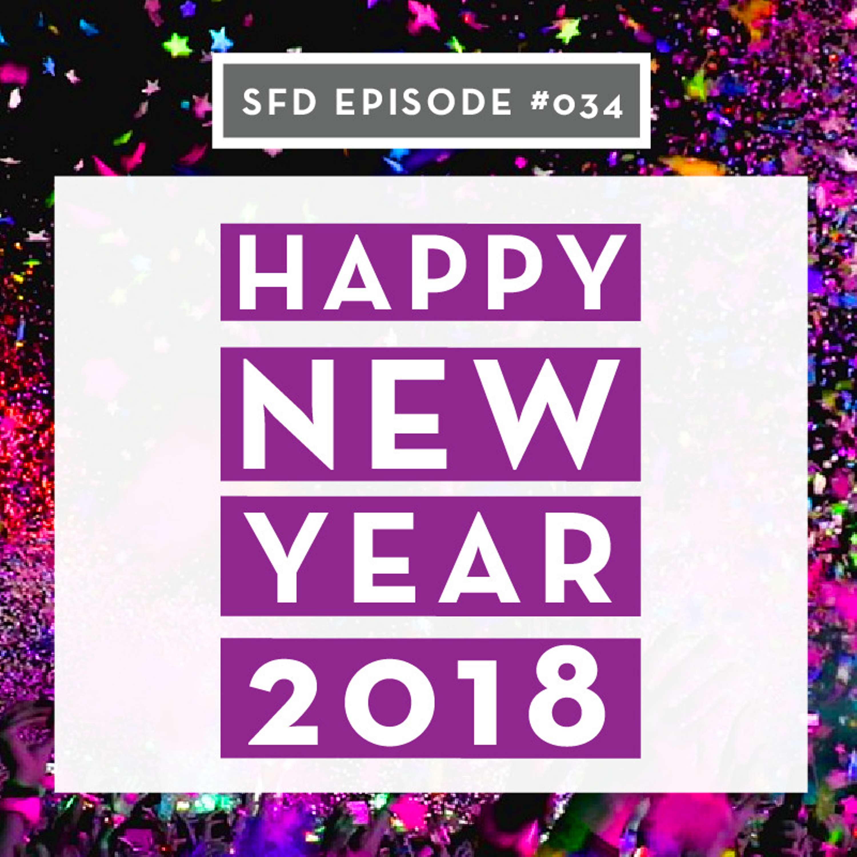 SFD034: Happy New Year 2018!