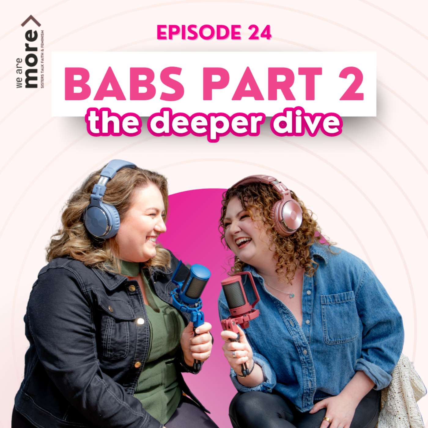 Ep. 24: Babs Part 2: The Deeper Dive