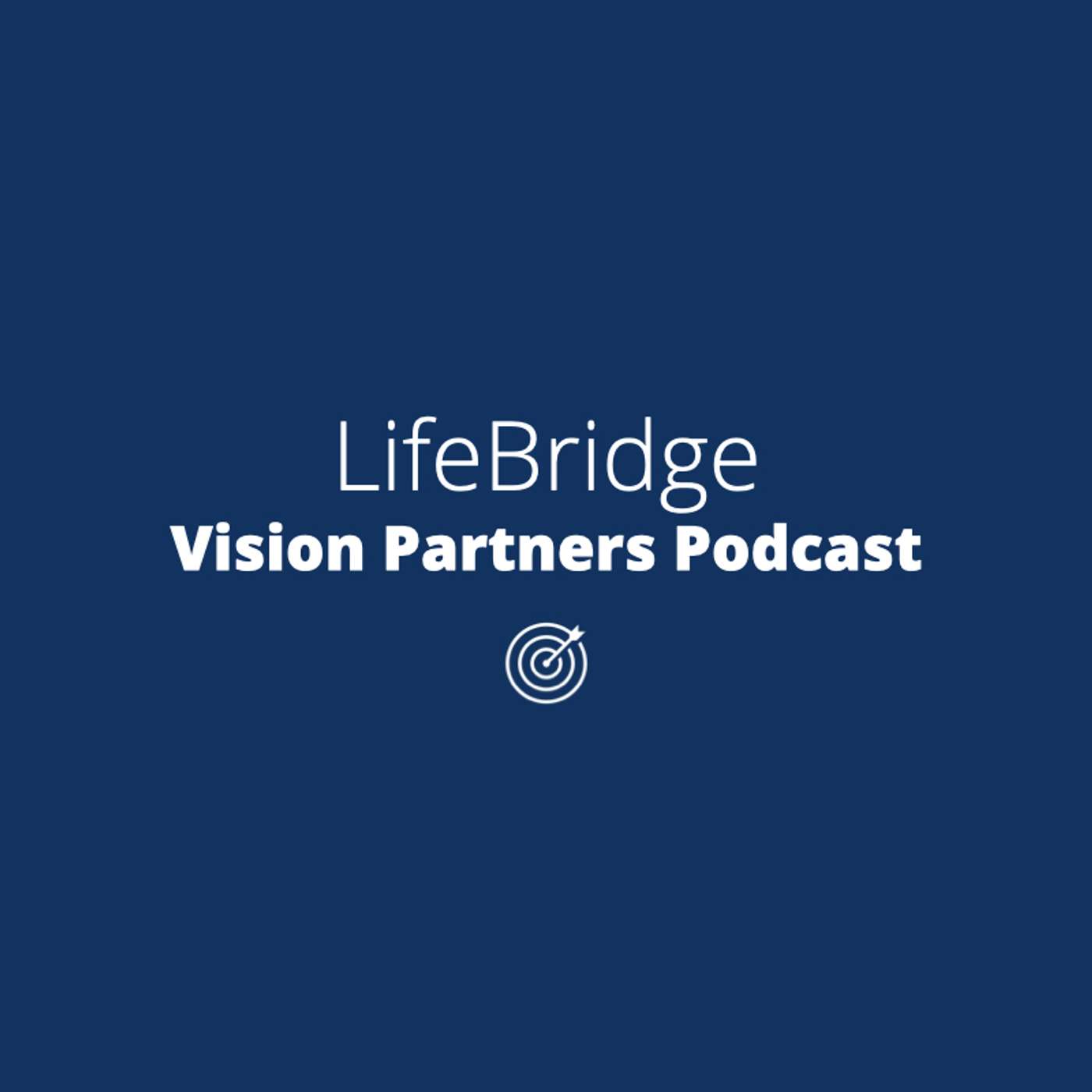 LifeBridge Vision Partners Podcast