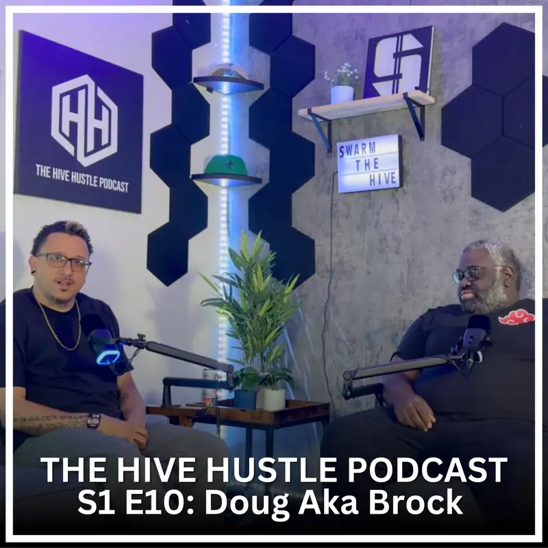 Hive Hustle S1 E10: Doug Aka Brock
