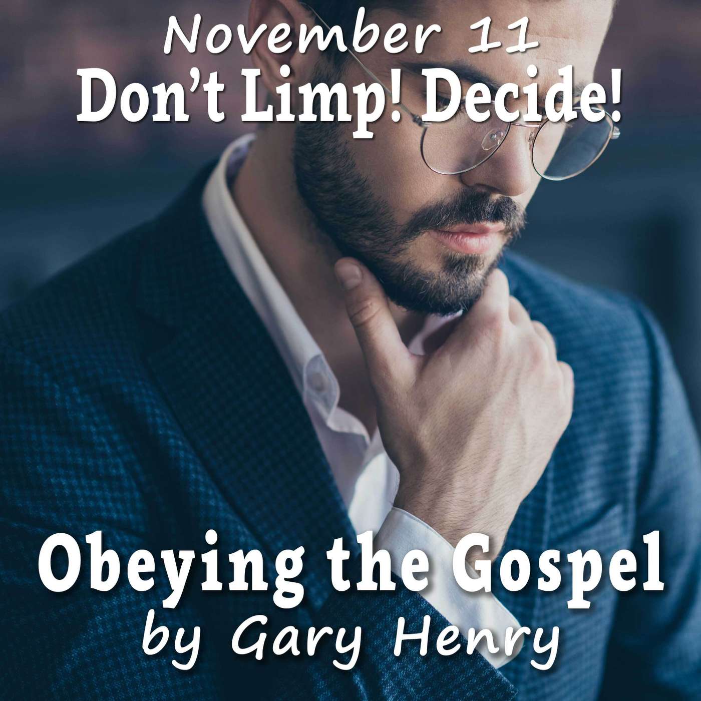 Don't Limp! Decide! (November 11)