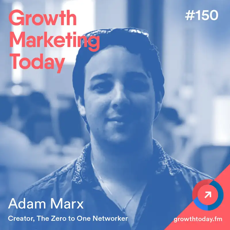 How to Build Influential Networks From Scratch with Adam Marx (GMT150)