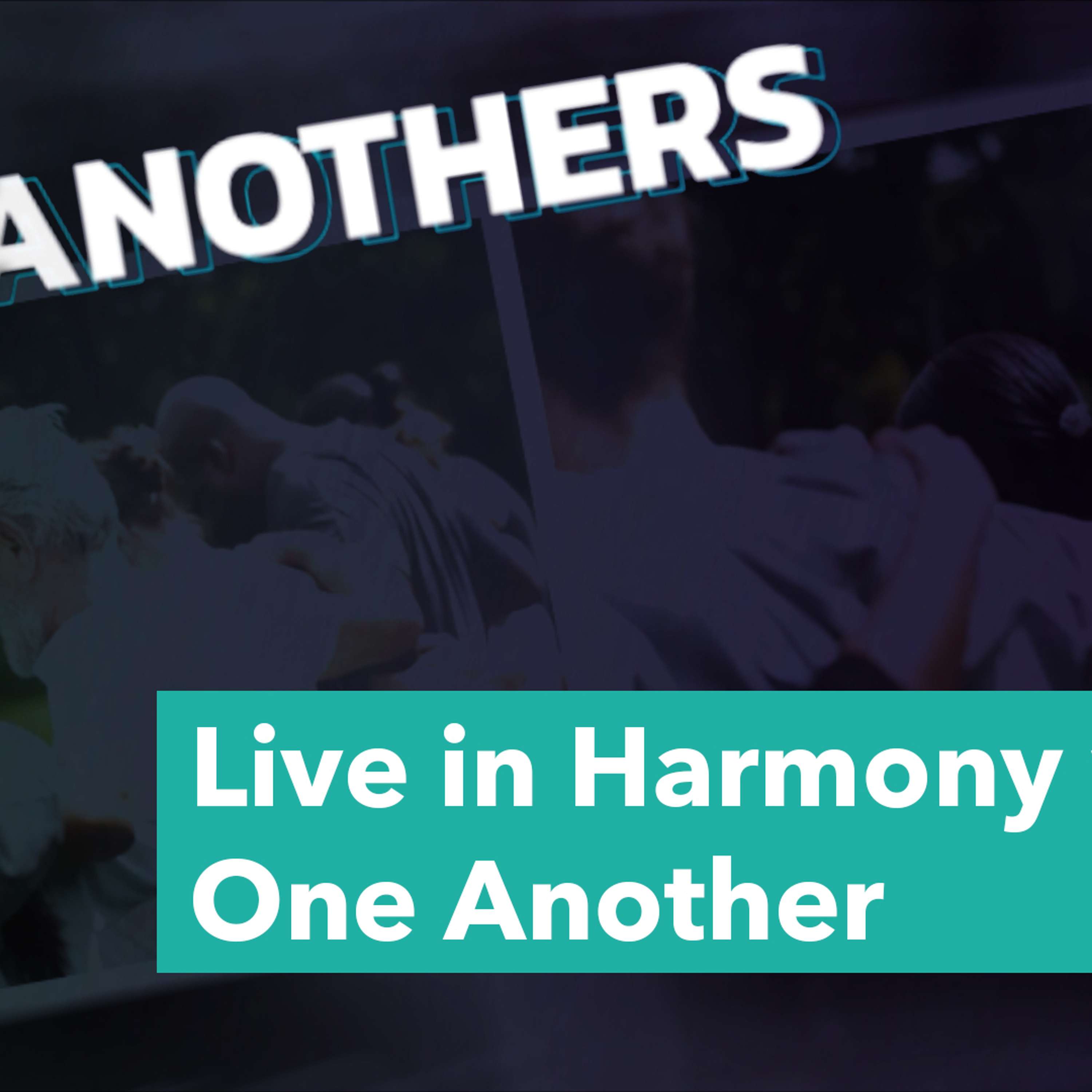 Live in Harmony With One Another