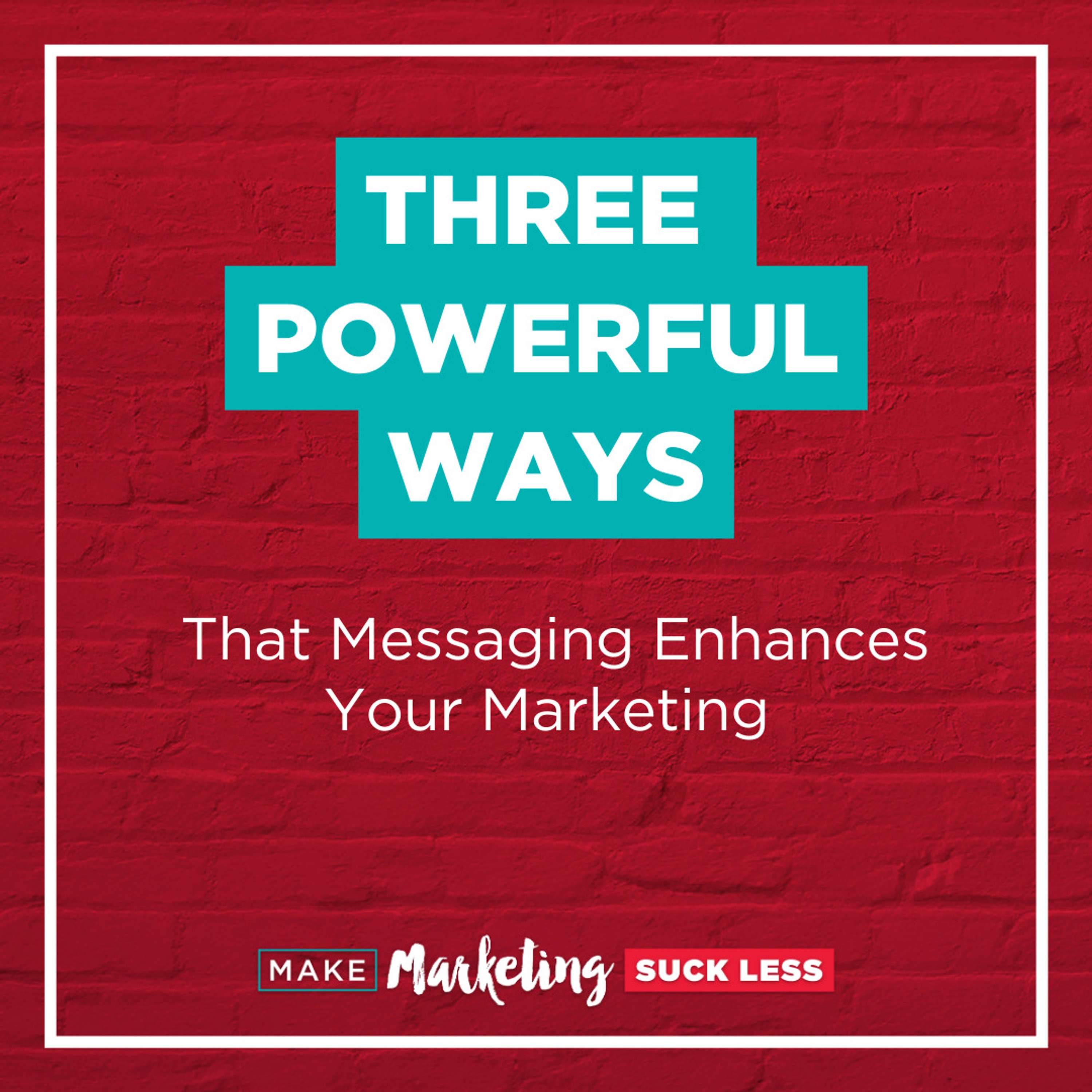 Three Powerful Ways That Messaging Enhances Your Marketing
