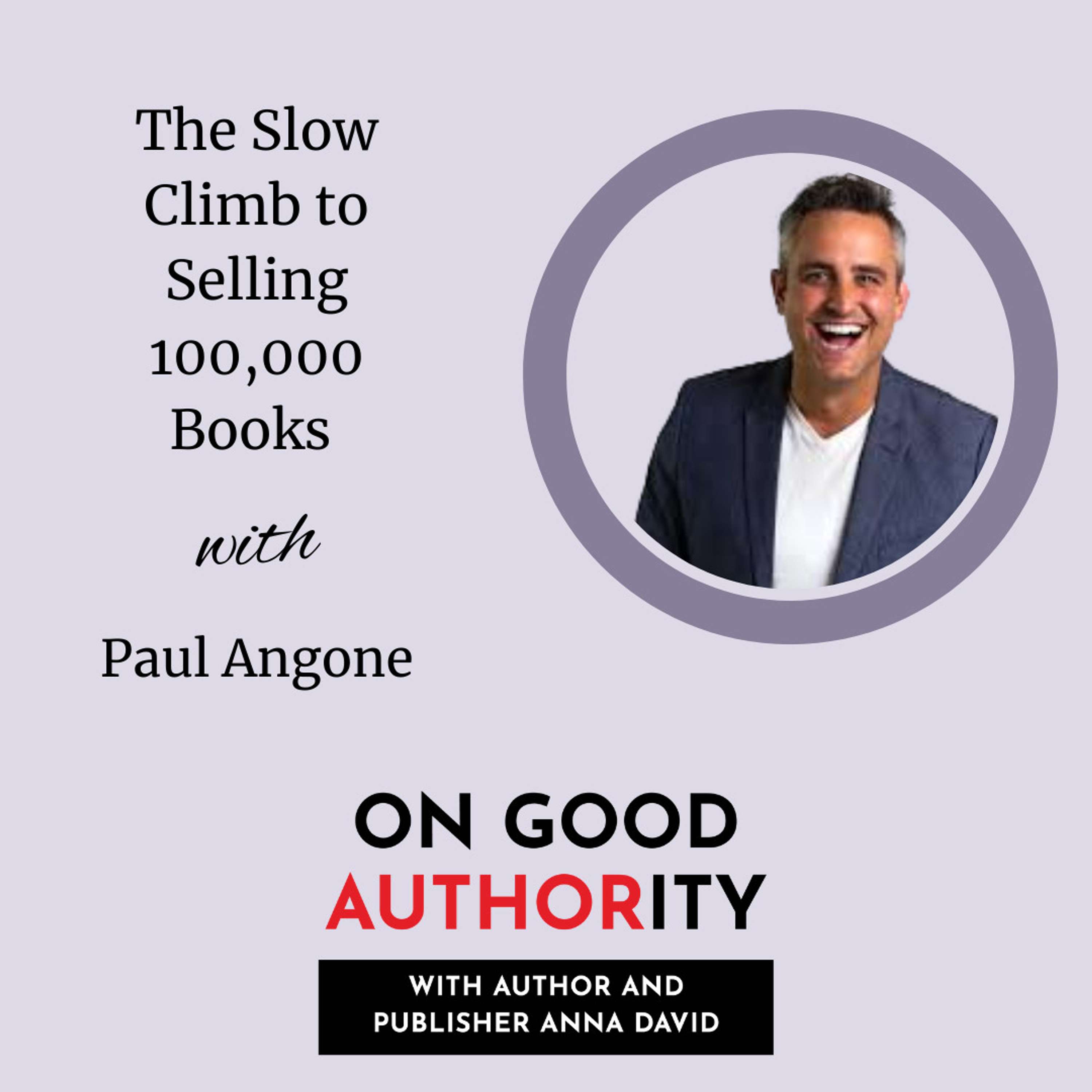 The Slow Climb to Selling 100,000 Books with Paul Angone
