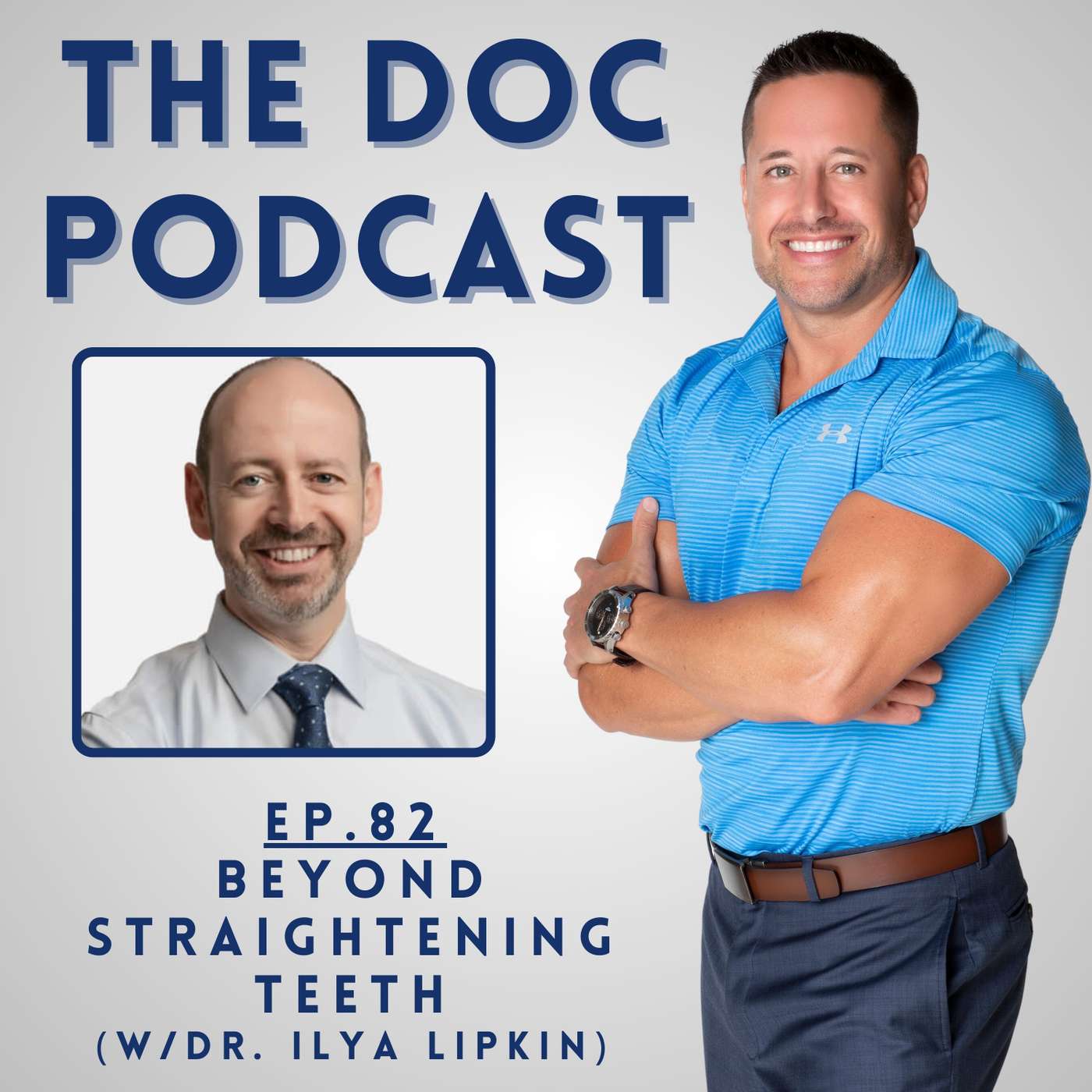 Beyond Straightening Teeth (w/Dr. Ilya Lipkin) [Ep.82]