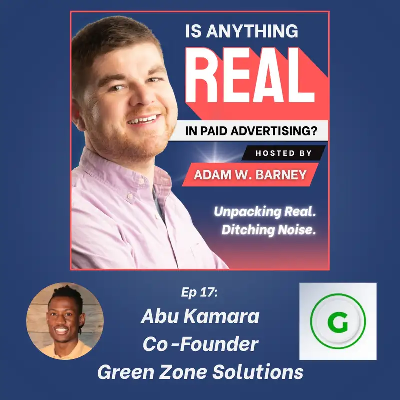Building Trust Before Ads | Ep. 17 w/ Abu Kamara (Green Zone Solutions)