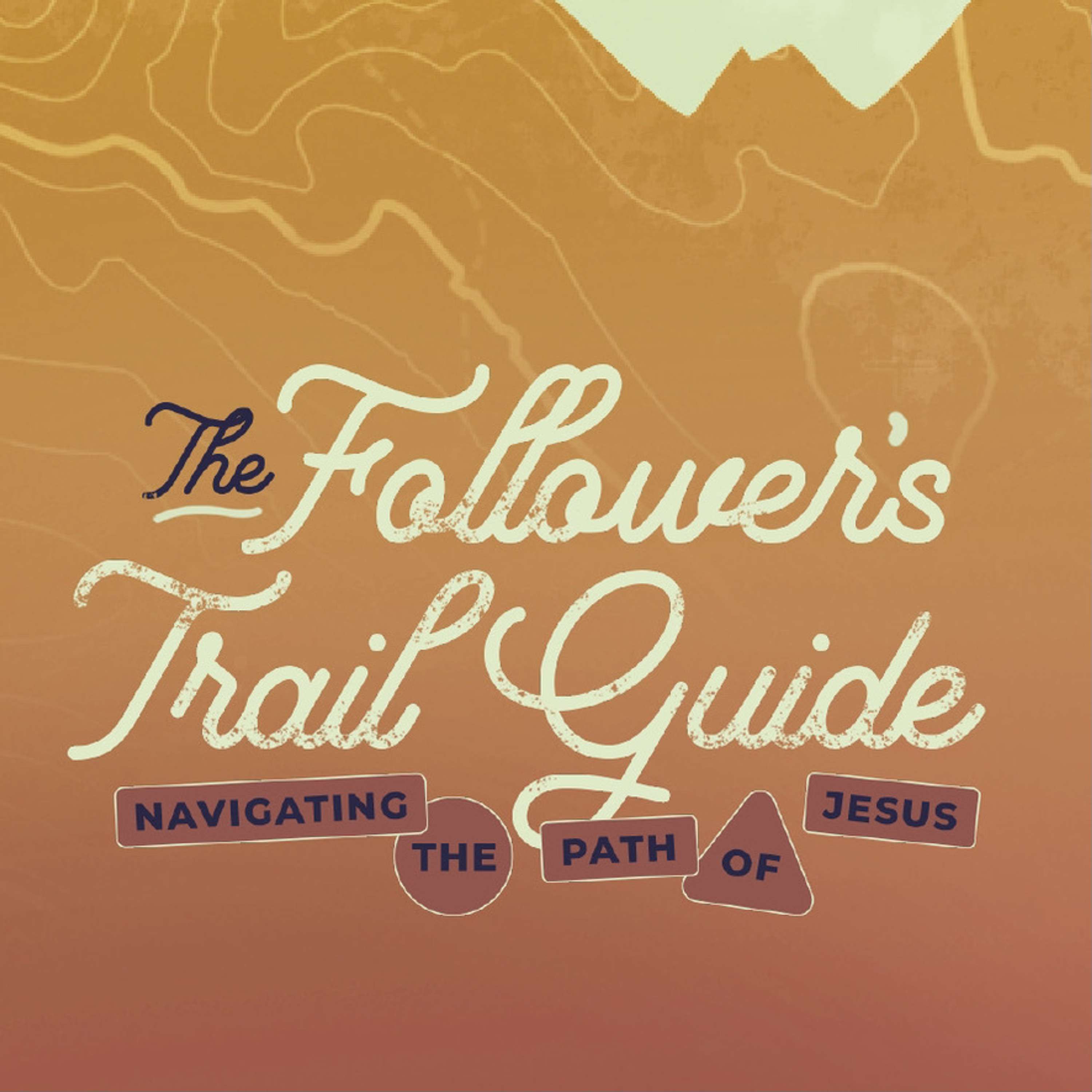 The Follower's Trail Guide – Part 5: Abiding in the Way– Woodside Bible Church