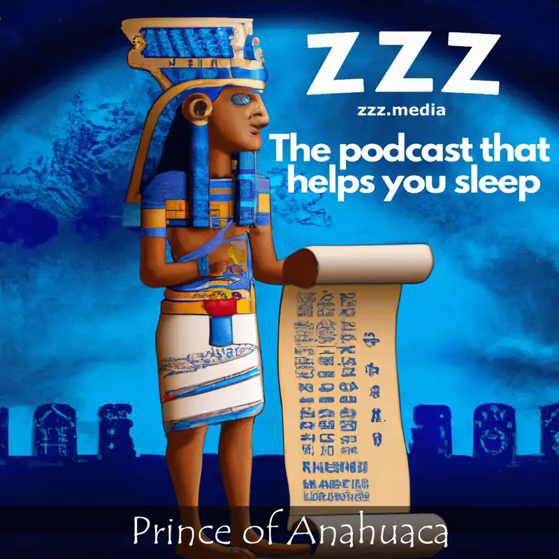 Slumber with the Prince of Anahuaca as Jason reads  A Prince of Anahuaca: Histori-Traditional Story antedating the Aztec Empire