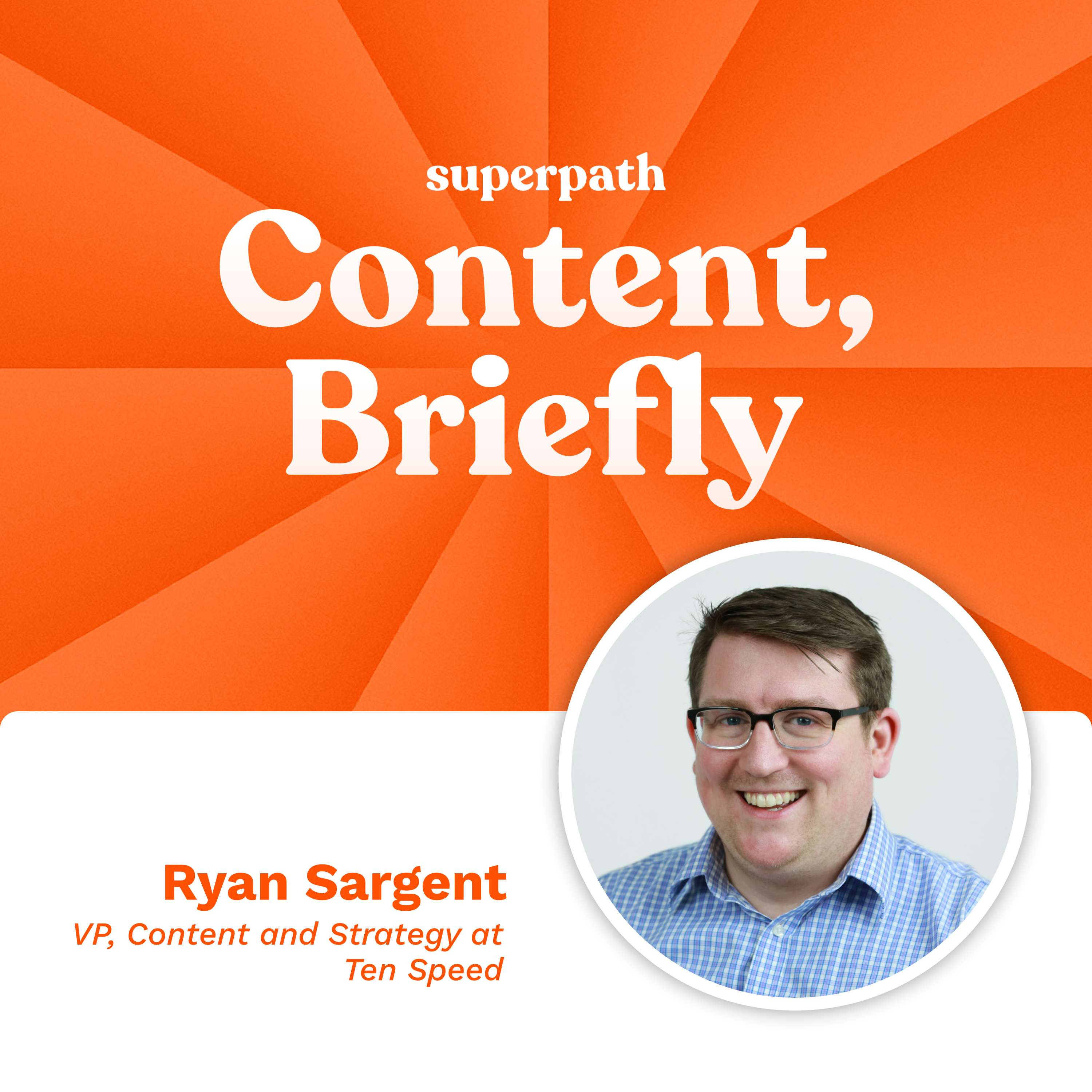 Ten Speed: Ryan Sargent's system for content at scale – Content ...