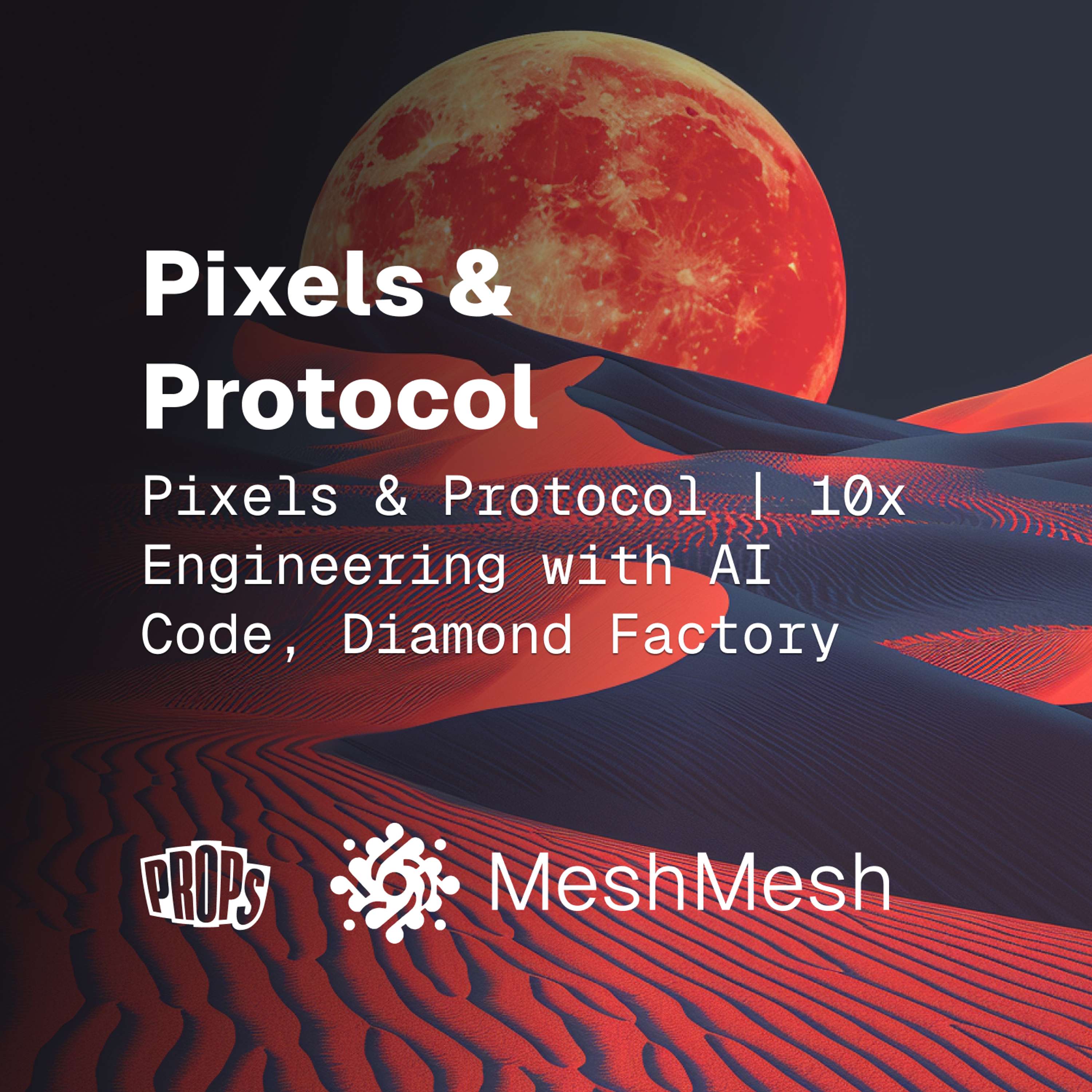 cover of episode Pixels & Protocol | 10x Engineering with AI Code, Diamond Factory