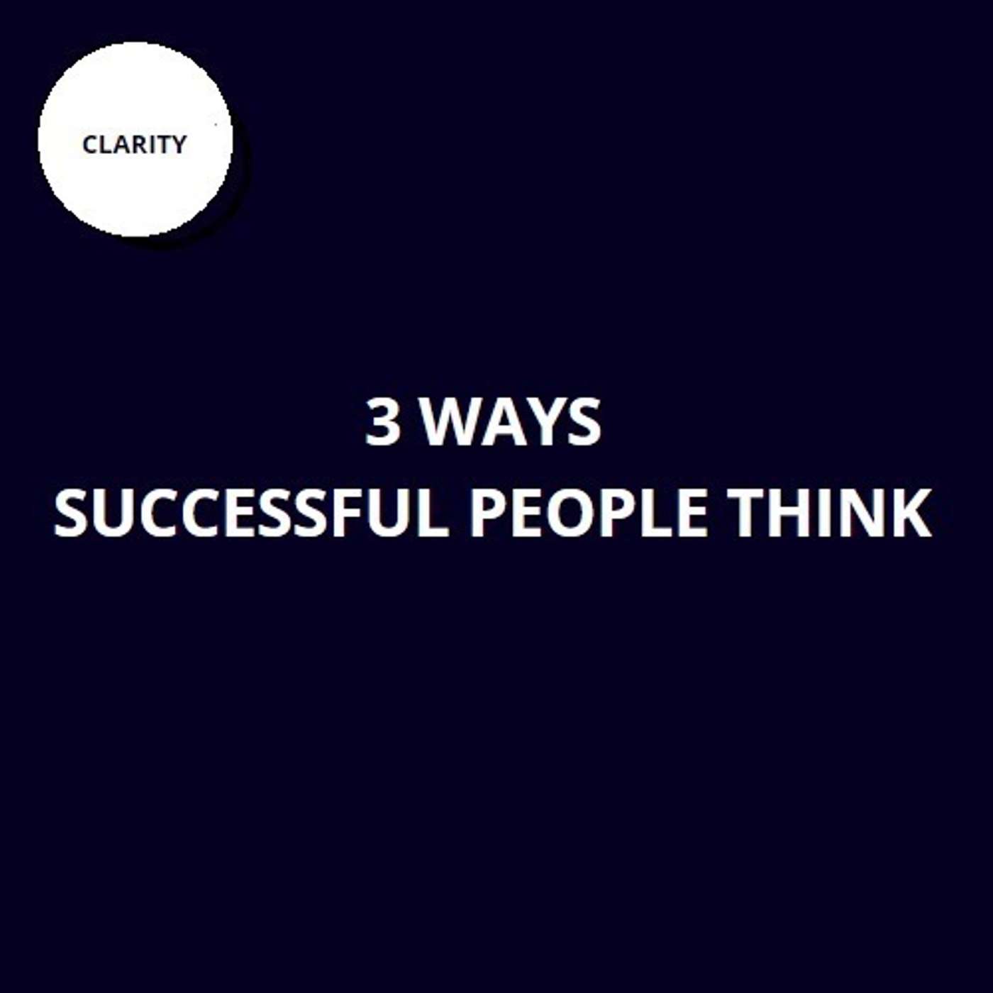 18. 3 ways successful people think 18. 3 ways successful people think