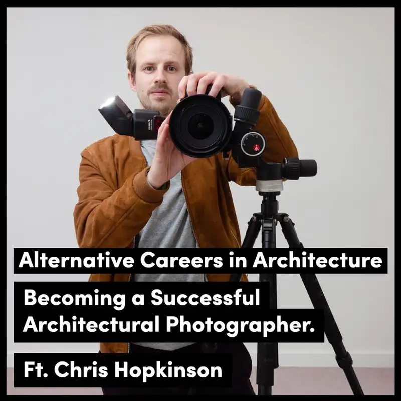 Alternative Careers in Architectural Photography, ft. Chris Hopkinson