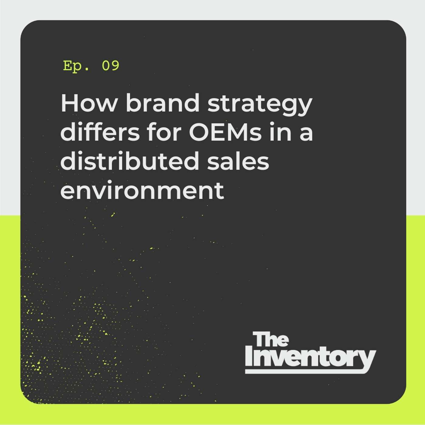 How brand strategy differs for OEMs in a distributed sales environment