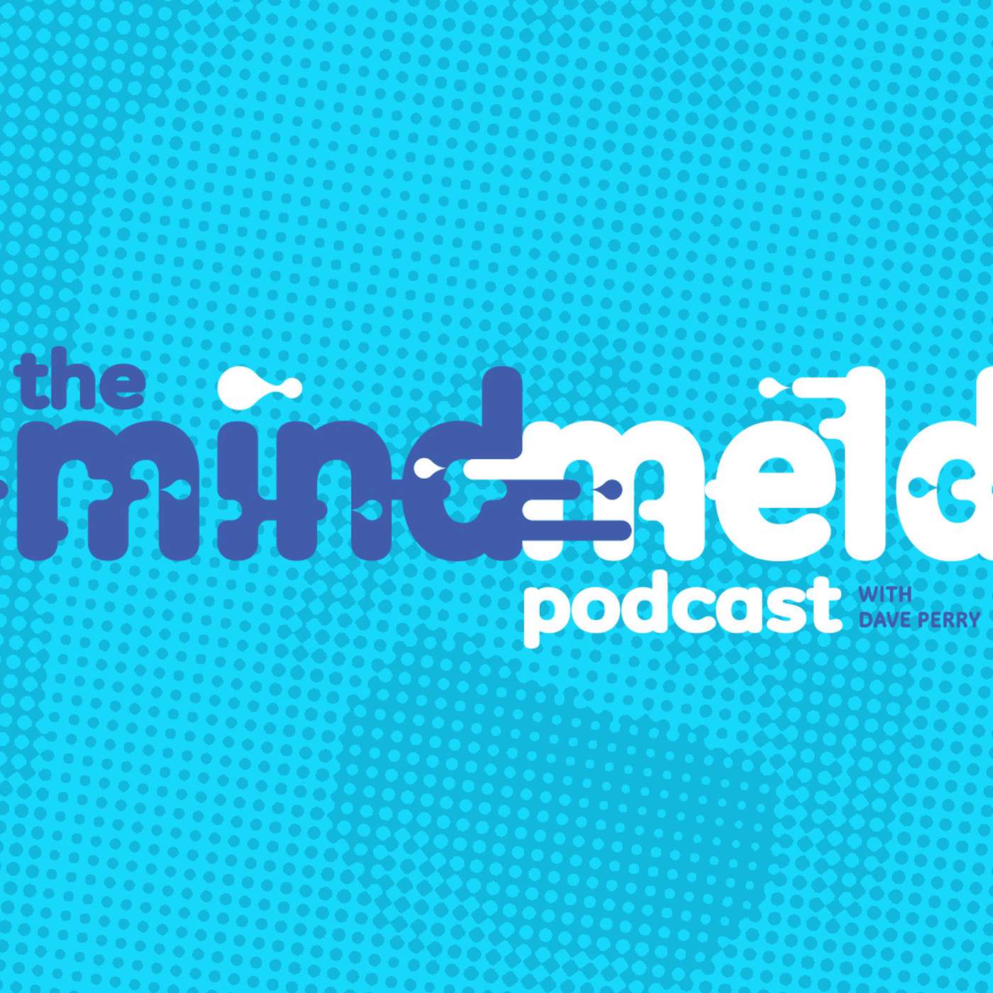 The MindMeld Podcast with Dave Perry