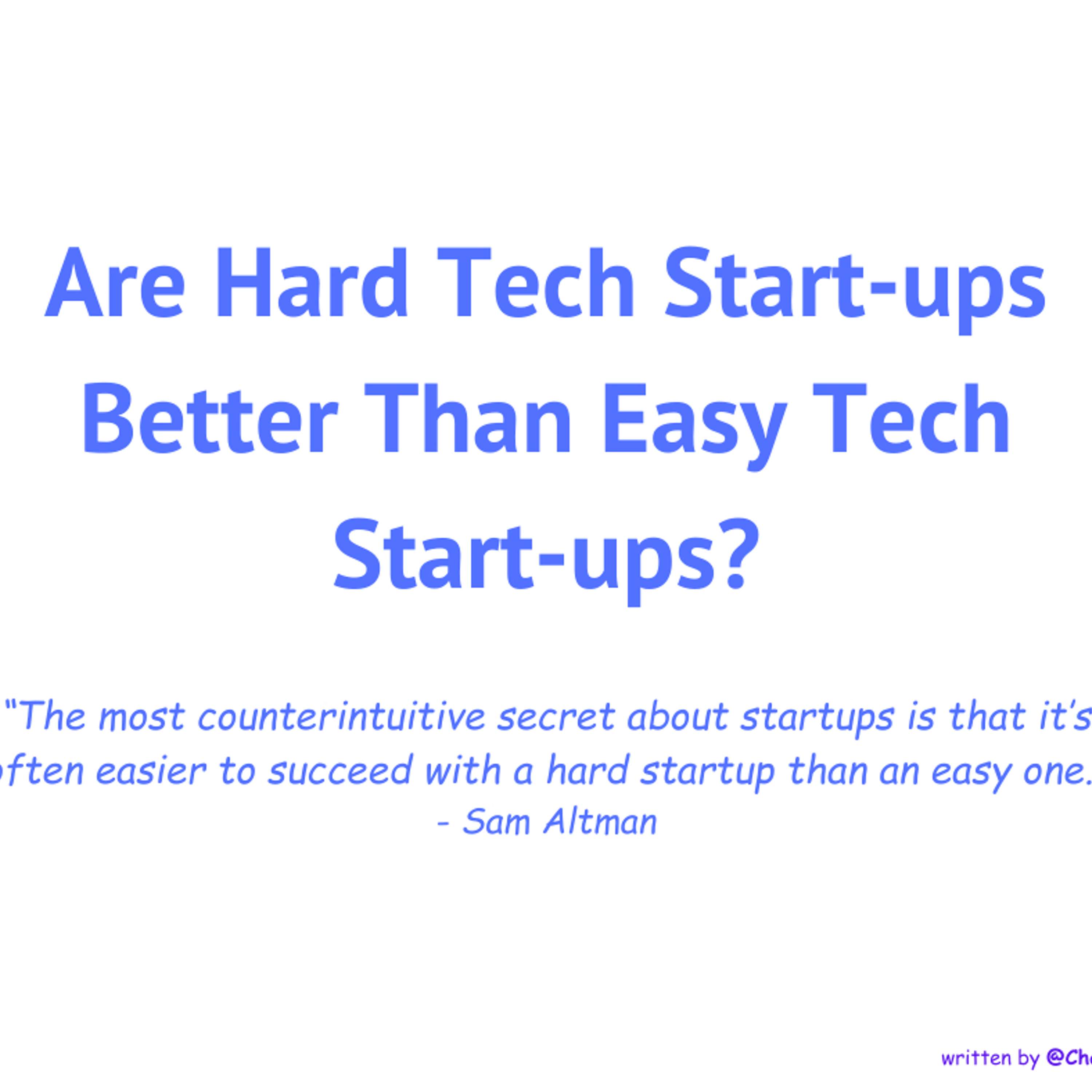 Are Hard Tech Start-ups Better Than Easy Tech Start-ups?