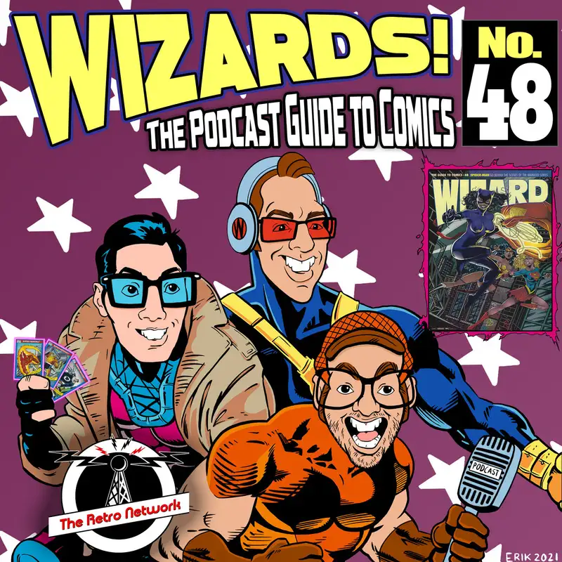 WIZARDS The Podcast Guide To Comics | Episode 48