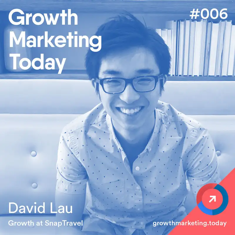 GMT006 David Lau - Growth at SnapTravel