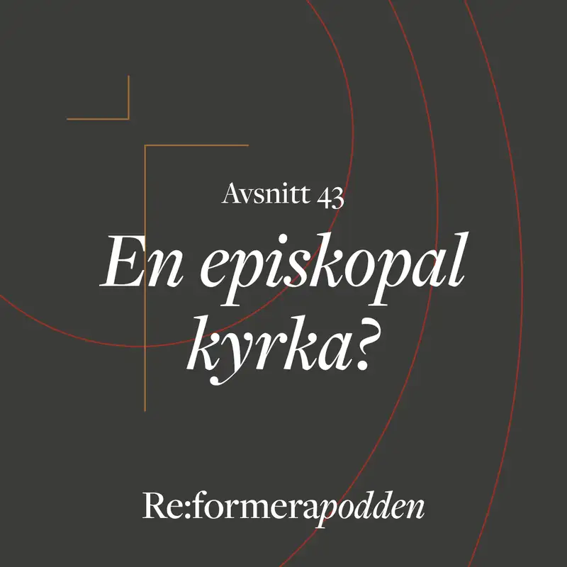 Avsnitt 43 - En episkopal kyrka?