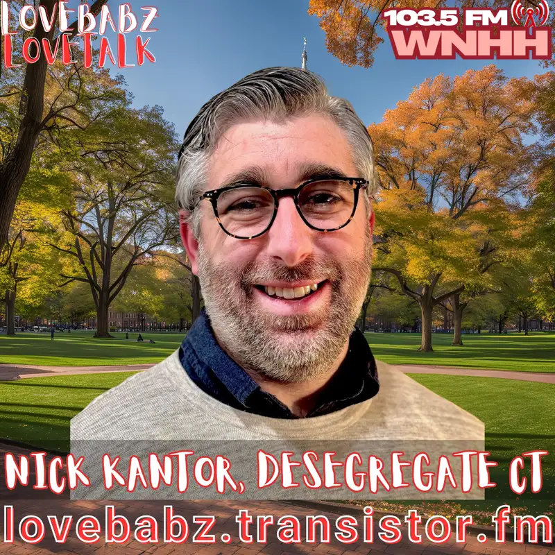 LoveBabz LoveTalk: Nick Kantor, Desegregate CT