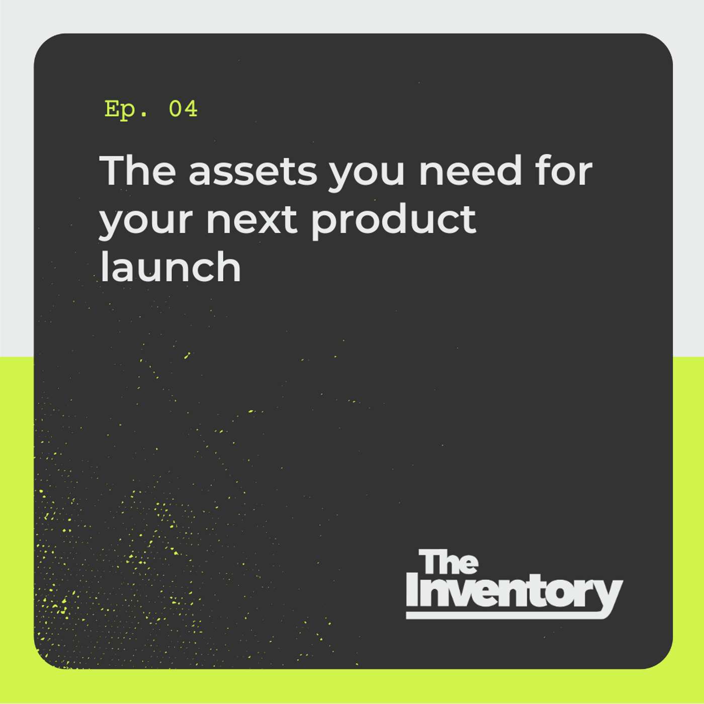 The assets you need for your next product launch