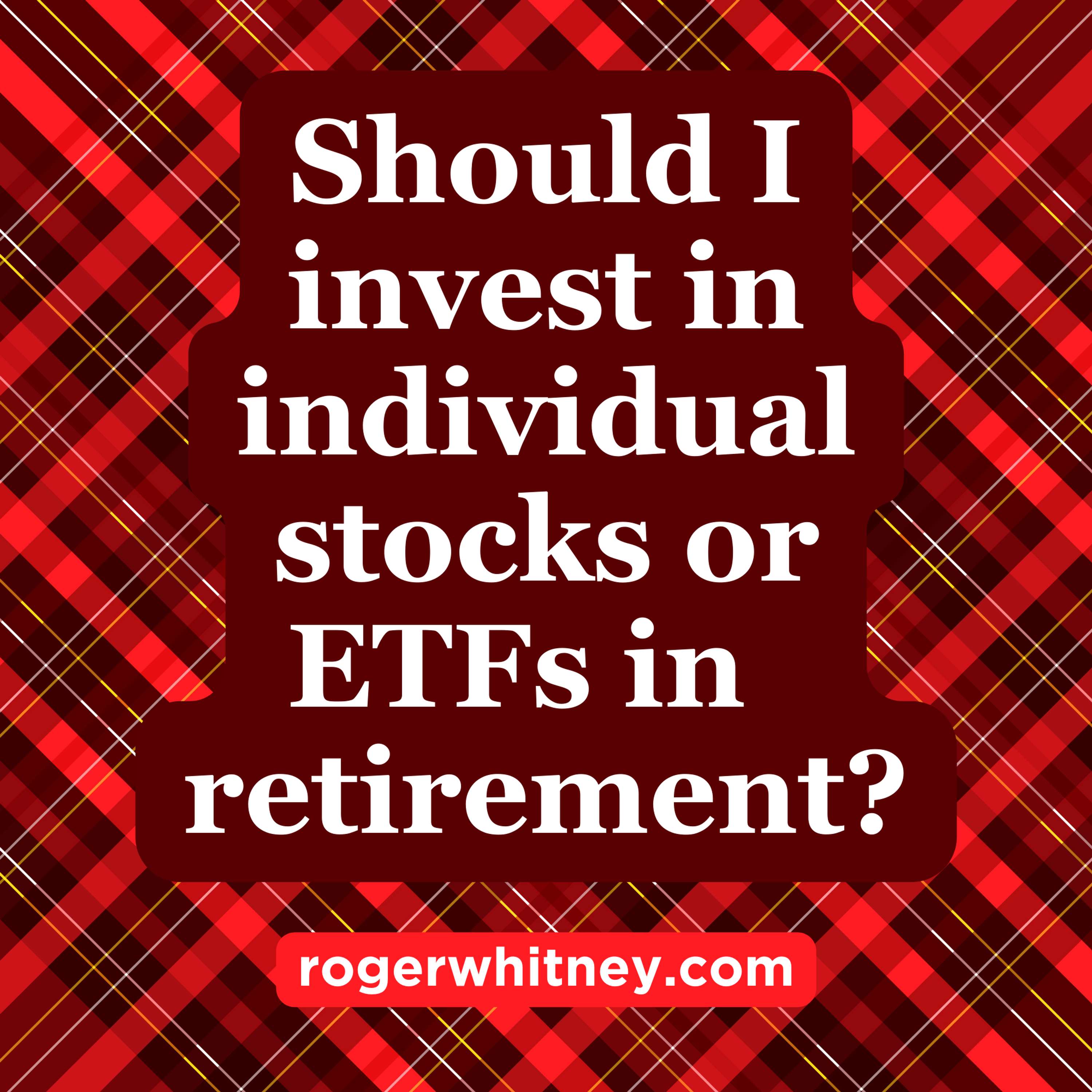 Should I Invest in Individual Stocks or ETFs in Retirement?