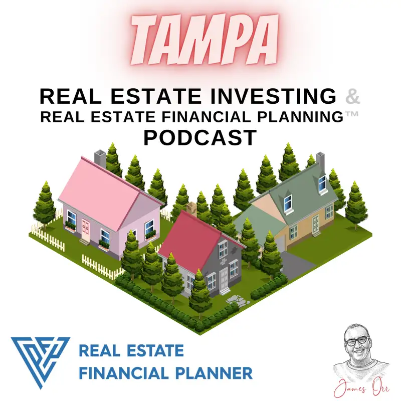 Tampa Real Estate Investing & Real Estate Financial Planning™ Podcast