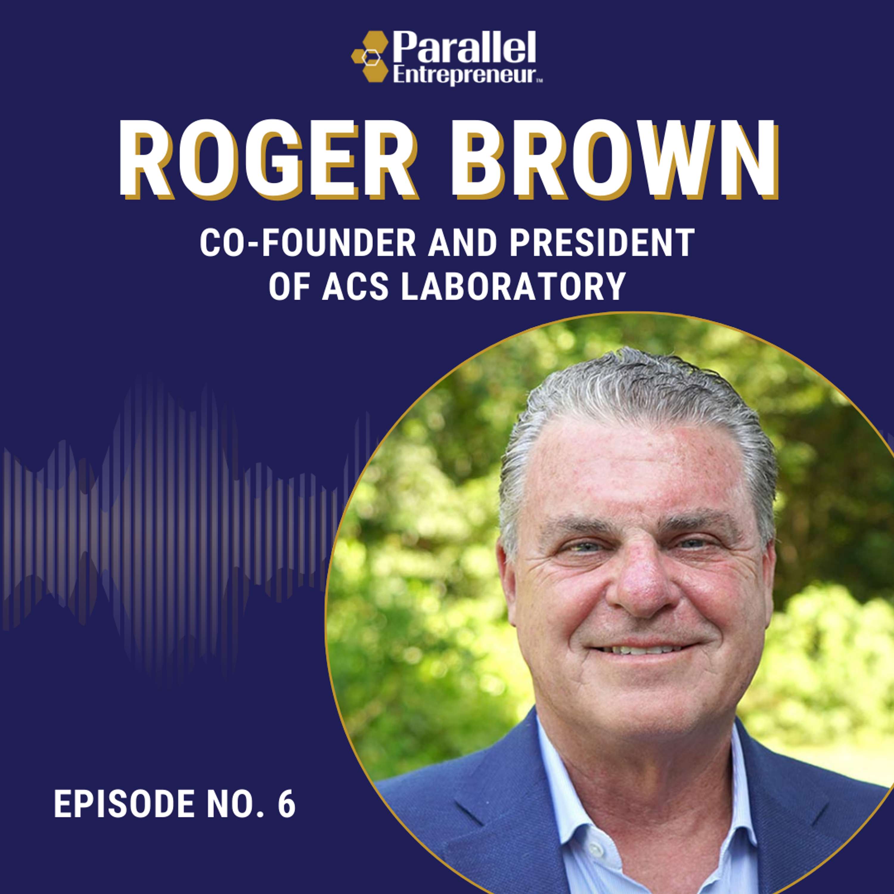 Scale, Sell, Repeat: Roger Brown’s Playbook for Parallel Entrepreneurs