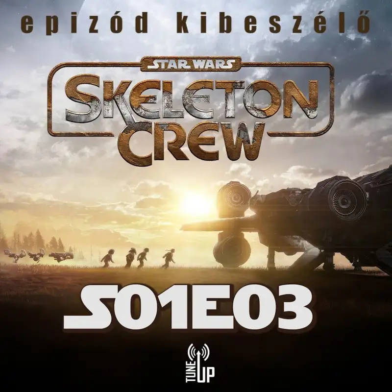 TV Up: Skeleton Crew (A kóbor alakulat) 1. évad 3. rész kibeszélő (vendég: Gergő)