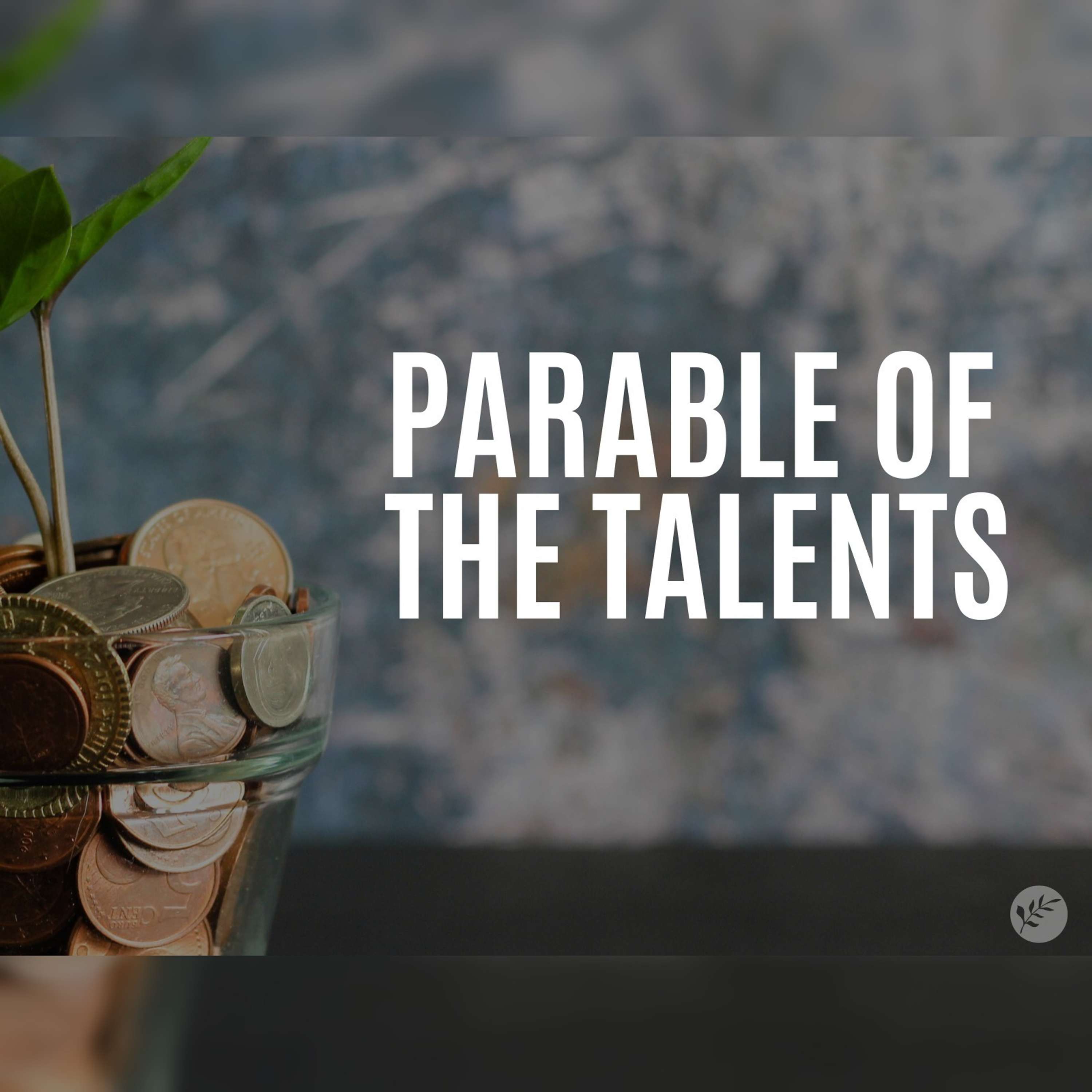 The Parable of the Talents | Matthew 25:14-30