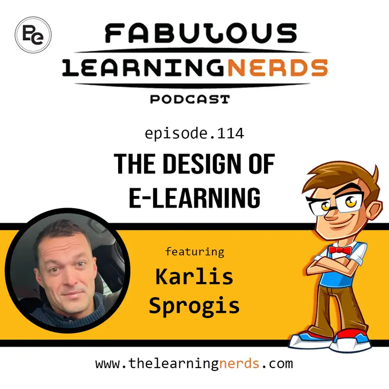 114 - The Design of E Learning featuring Karlis Sprogis 