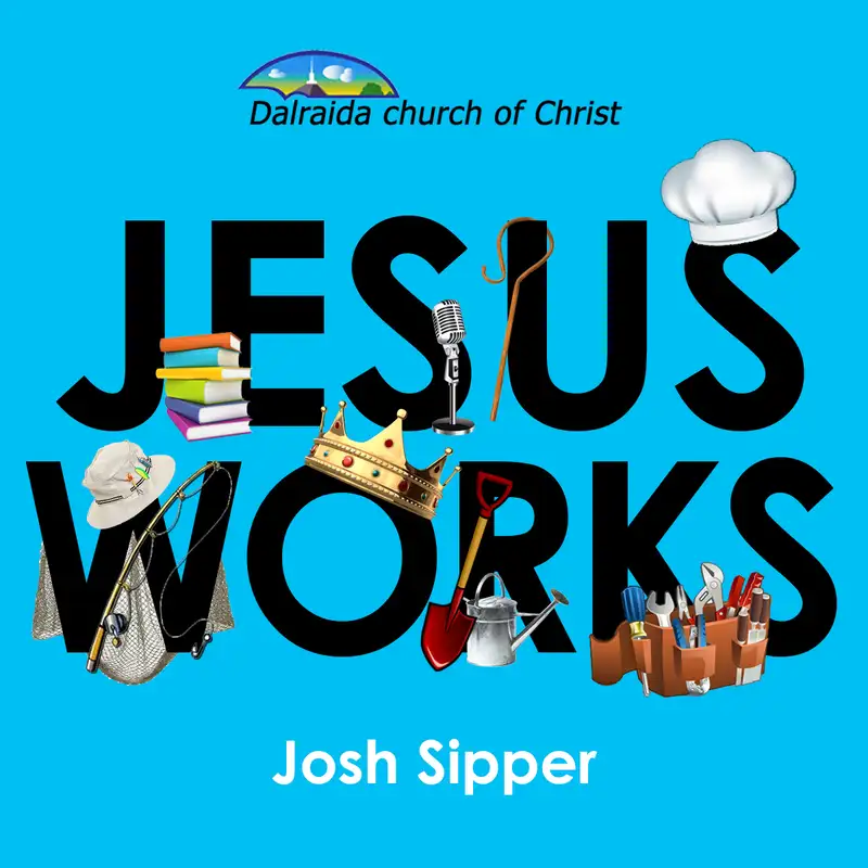 Jesus Works | 6 (Josh Sipper)