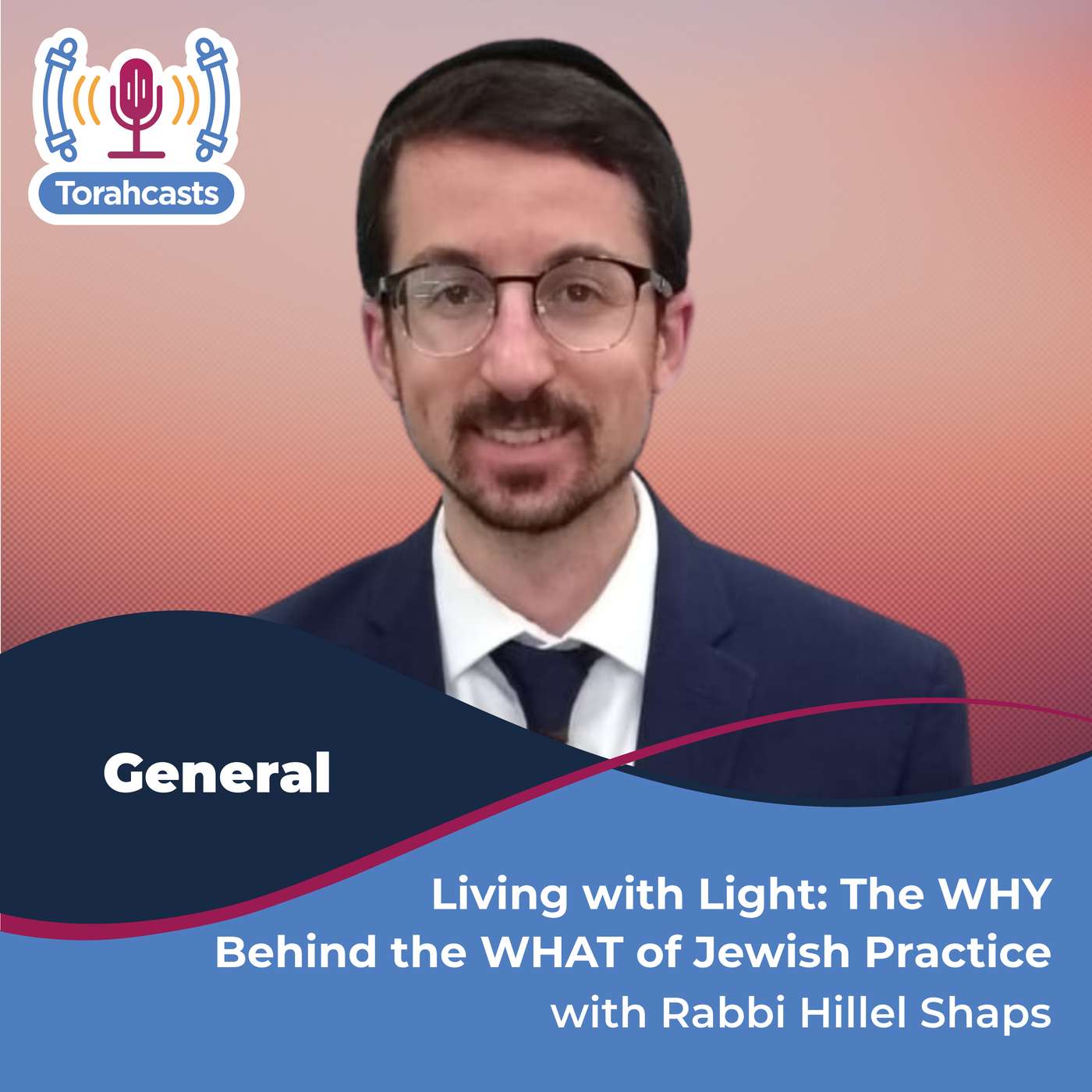 Living with Light: The WHY Behind the WHAT of Jewish Practice
