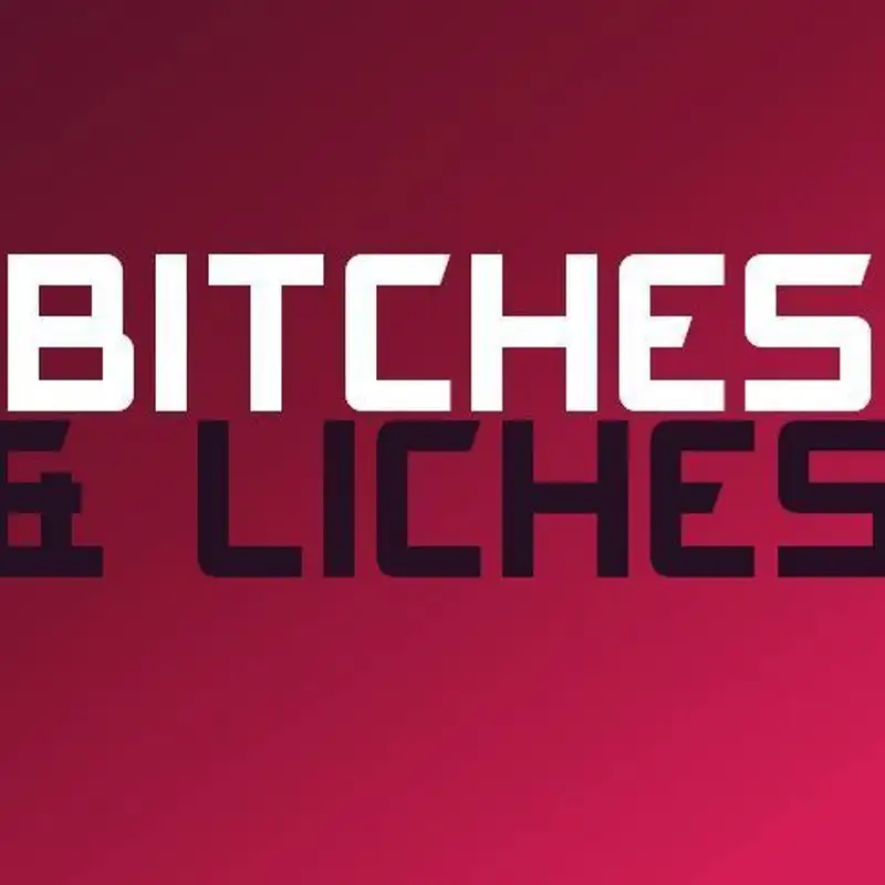 Bitches & Liches 005