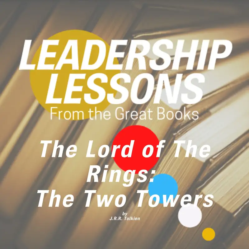 Leadership Lessons From The Great Books #77 - The Lord of the Rings: The Two Towers by J.R.R. Tolkien