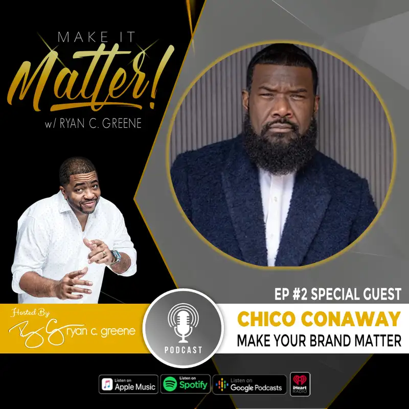 Make Your Brand Matter! (ft. Chico Conaway)