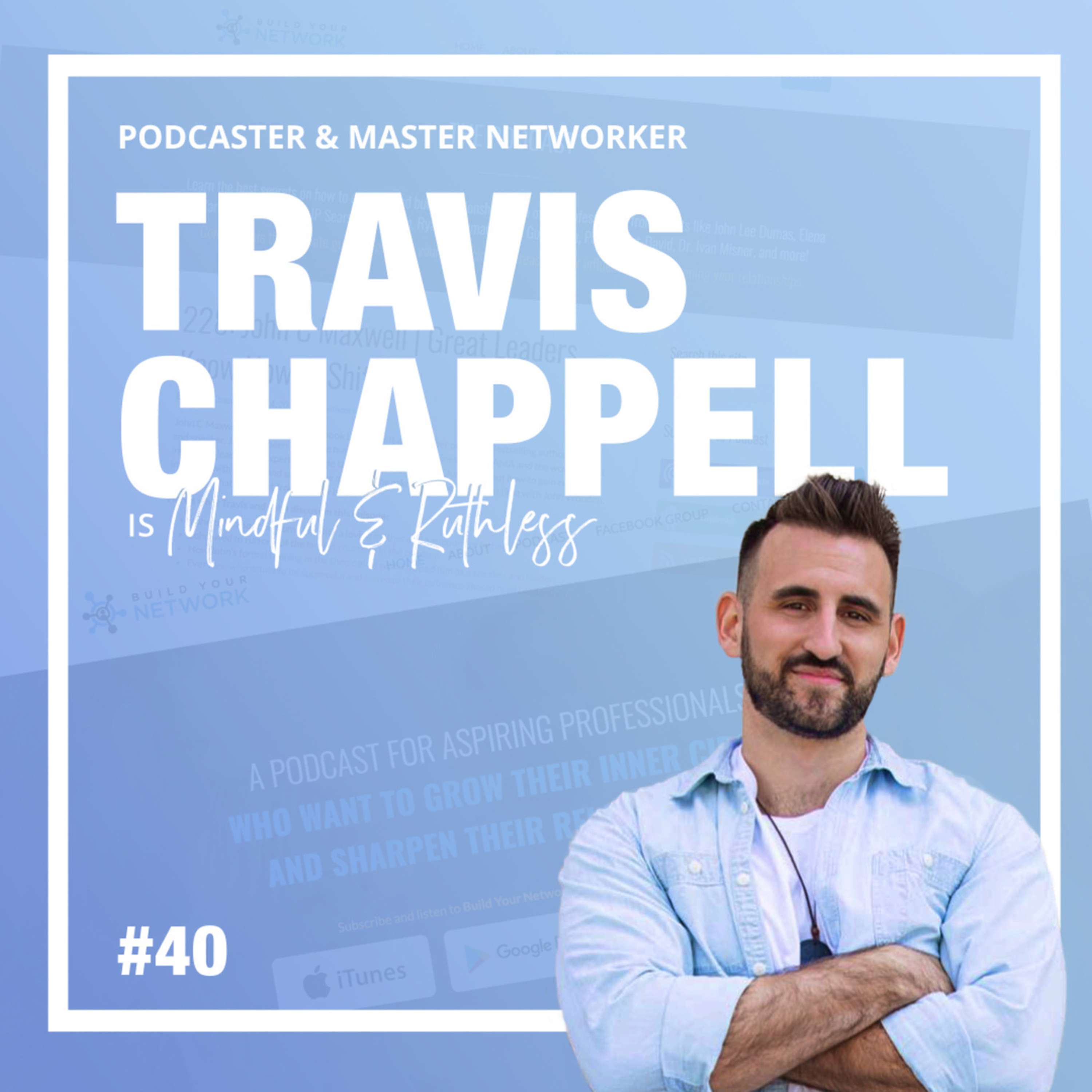 cover of episode 40:  Networking Tips that will Boost Your Business (w/ Travis Chappell, Founder of the Build Your Network Podcast)