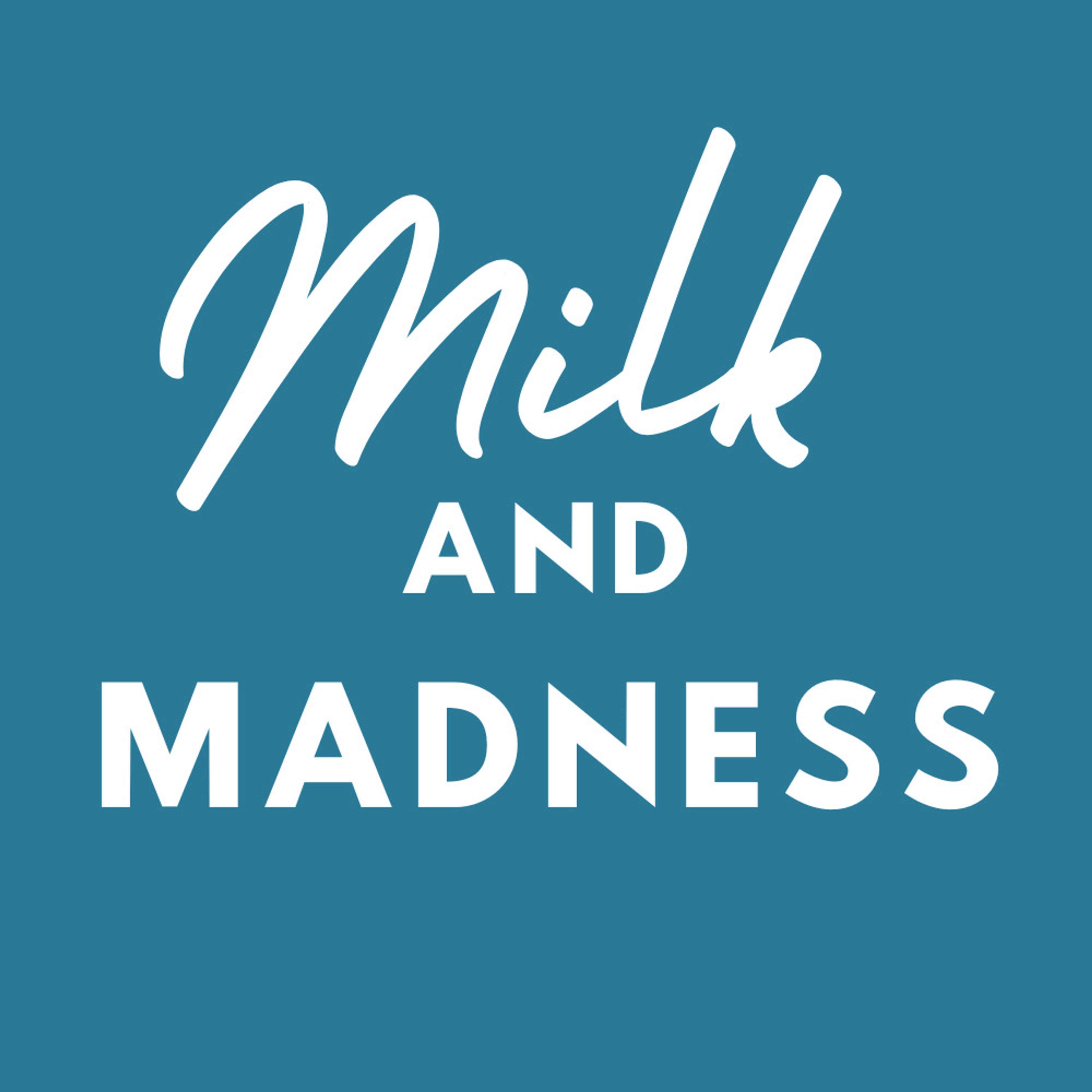 Milk and Madness