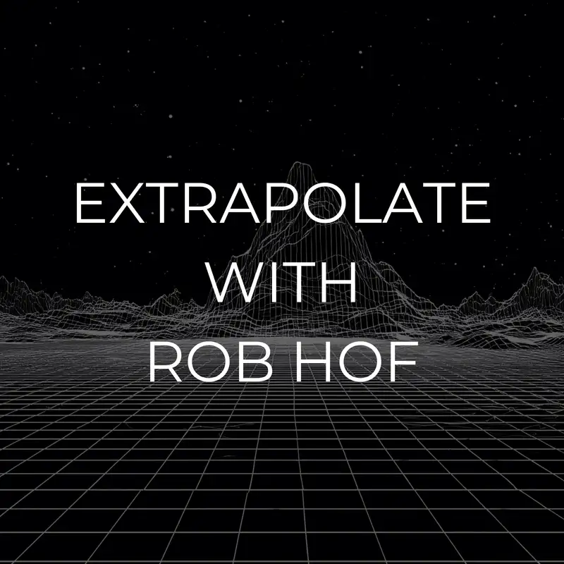 Extrapolate with Rob Hof