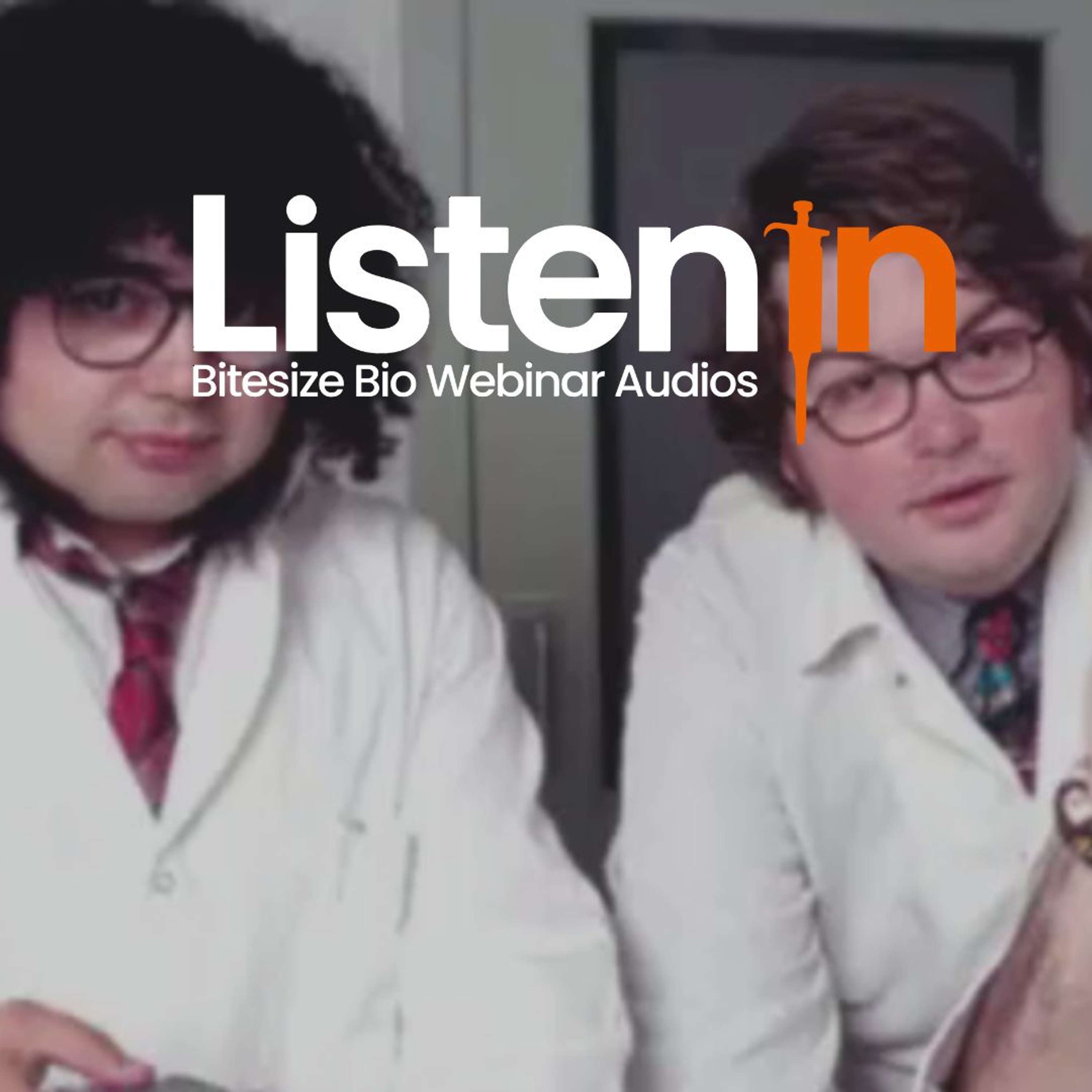 Listen In - Bitesize Bio Webinar Audios