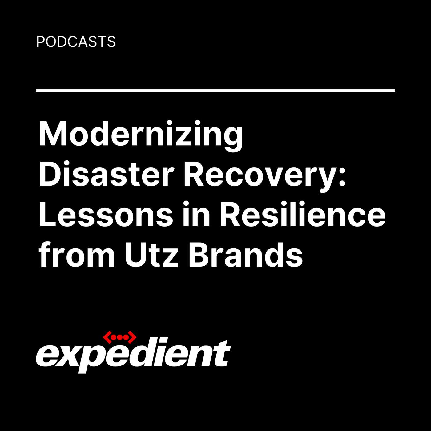 Modernizing Disaster Recovery: Lessons in Resilience from Utz Brands Modernizing Disaster Recovery: Lessons in Resilience from Utz Brands