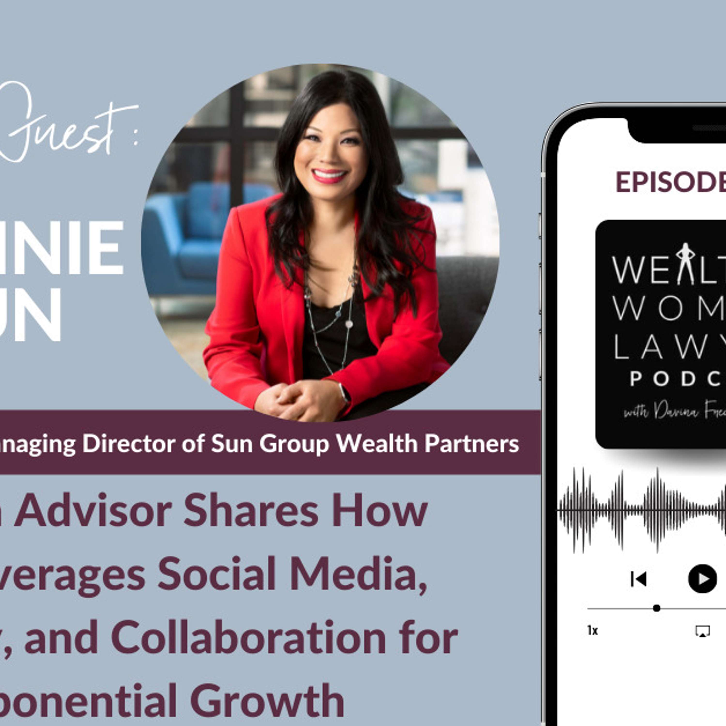 Winnie Sun | Wealth Advisor Shares How She Leverages Social Media, Publicity, and Collaboration for Exponential Growth