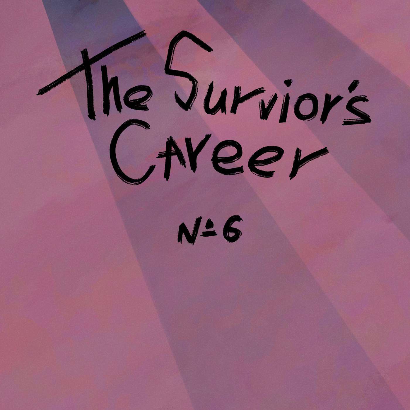 Episode 6: The Survivor's Career Episode 6: The Survivor's Career
