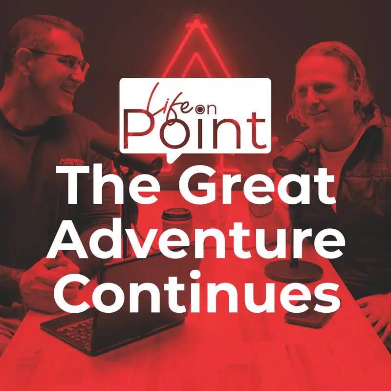 The Great Adventure Continues | Life on Point #1