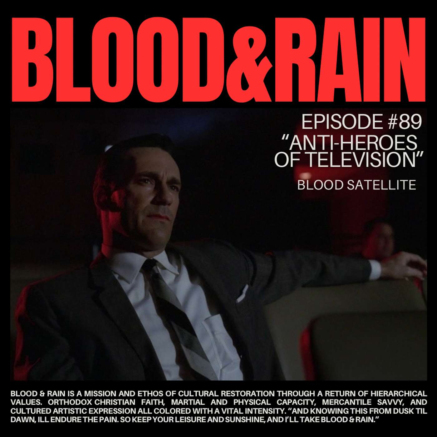 Blood & Rain Episode 89: Anti-Heroes of Television Featuring: Blood Satellite Blood & Rain Episode 89: Anti-Heroes of Television Featuring: Blood Satellite