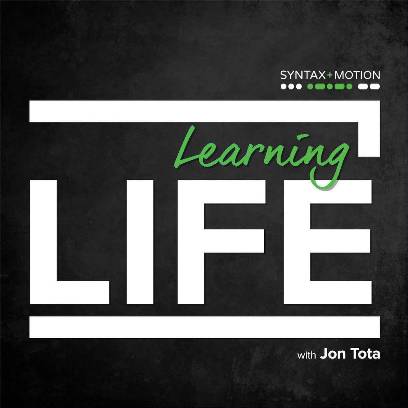 Learning Life with Jon Tota